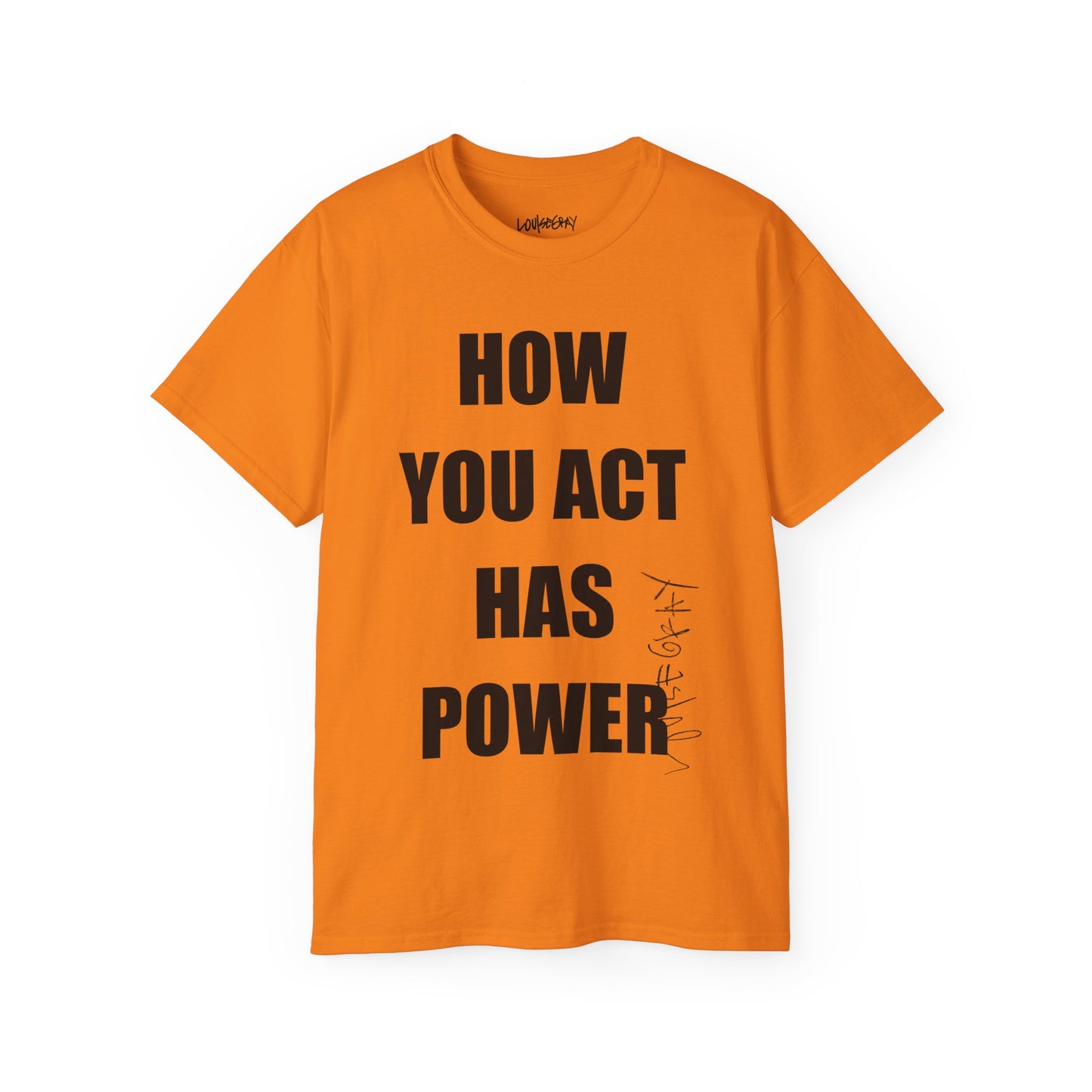 HOW YOU ACT HAS POWER Ultra Cotton Slogan Tee