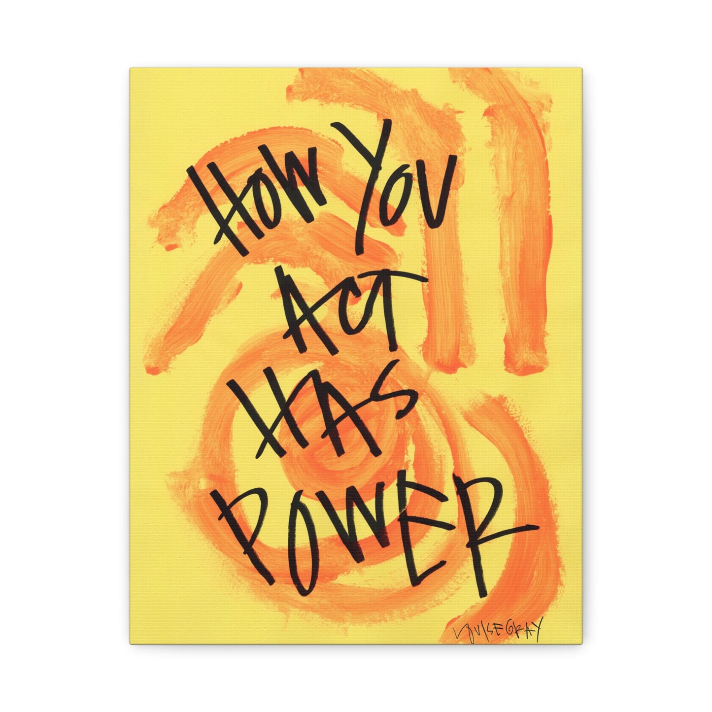 ‘How You Act Has Power' Canvas Print