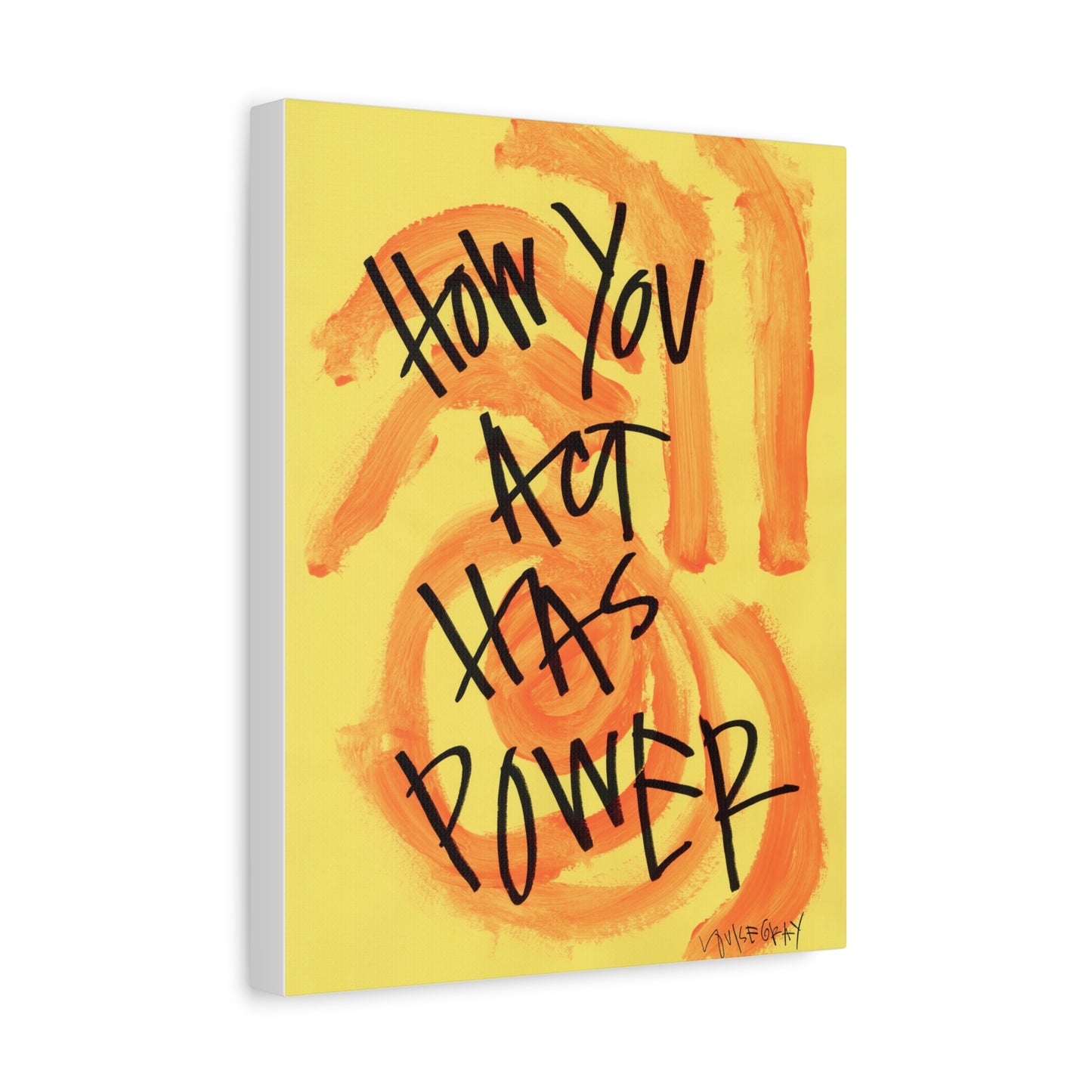 ‘How You Act Has Power' Canvas Print