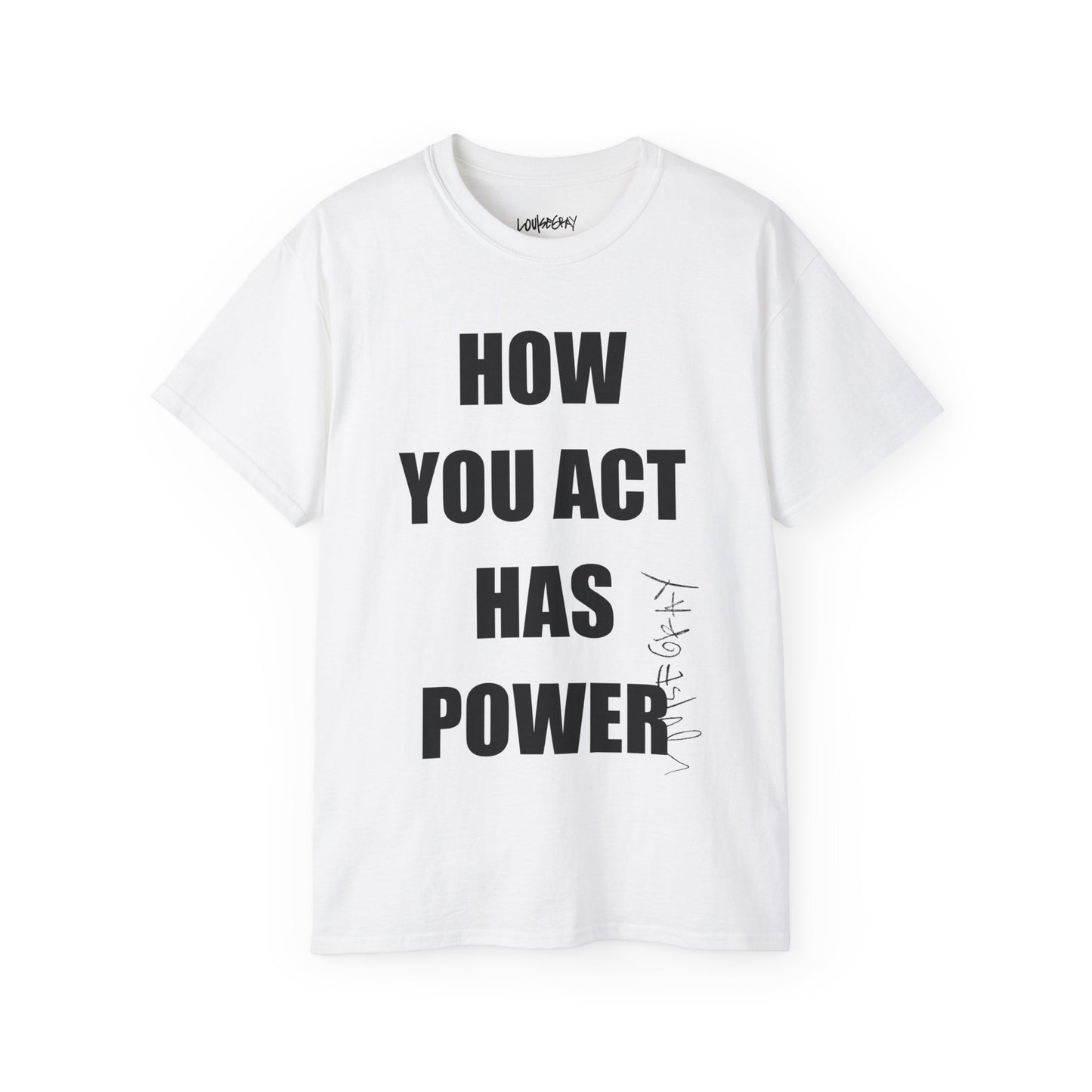HOW YOU ACT HAS POWER Ultra Cotton Slogan Tee