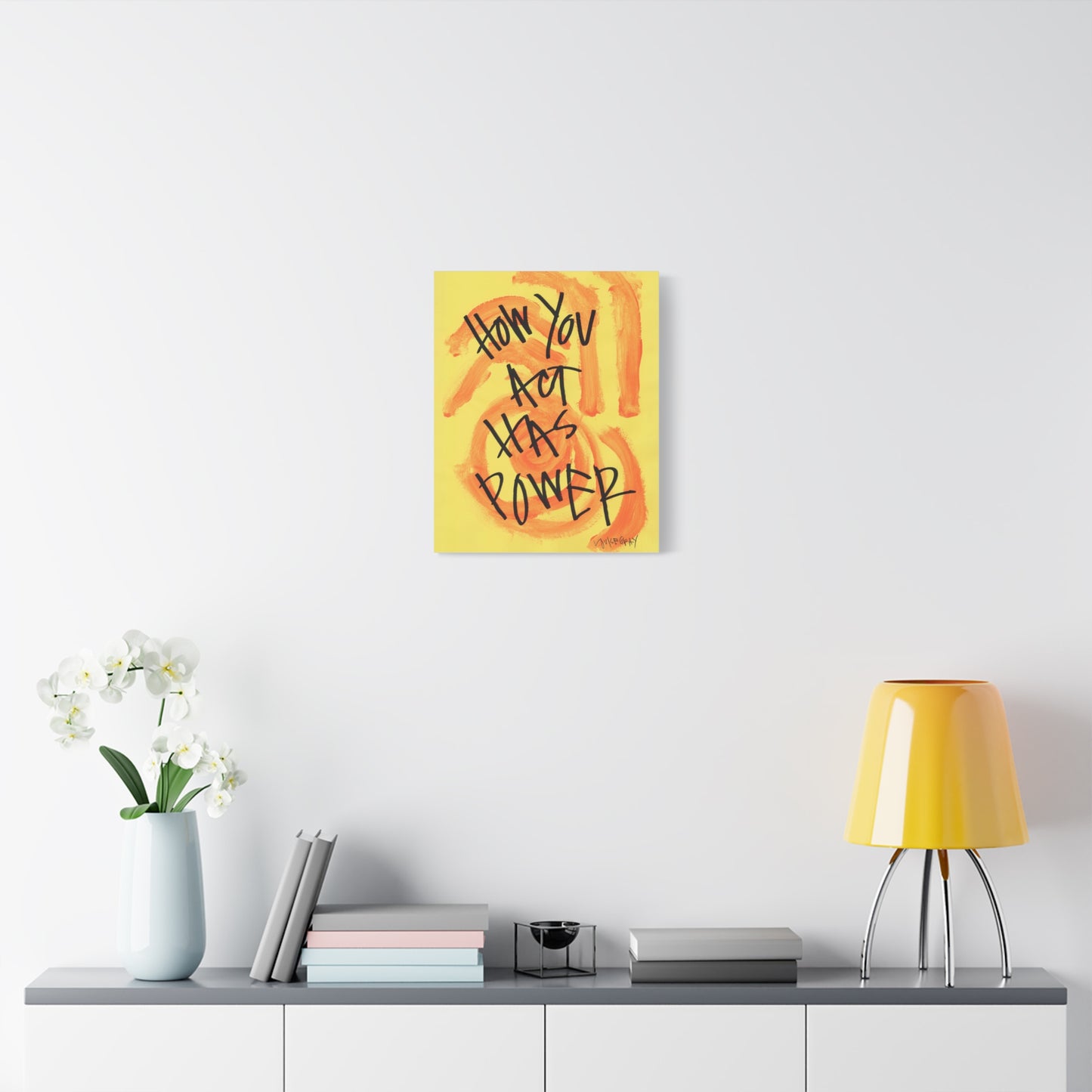 ‘How You Act Has Power' Canvas Print