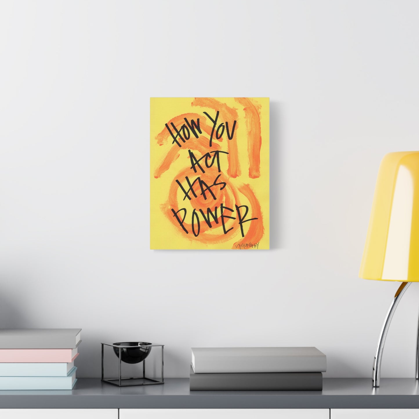‘How You Act Has Power' Canvas Print