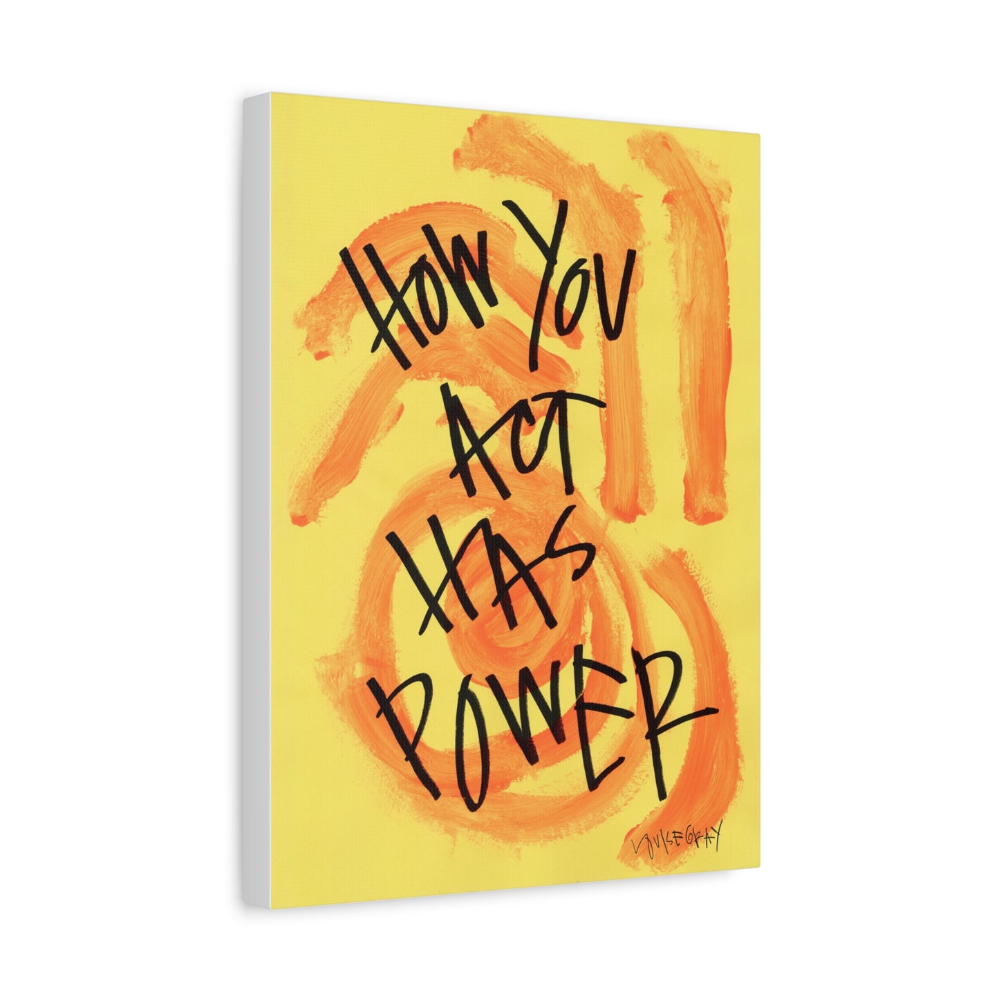 ‘How You Act Has Power' Canvas Print