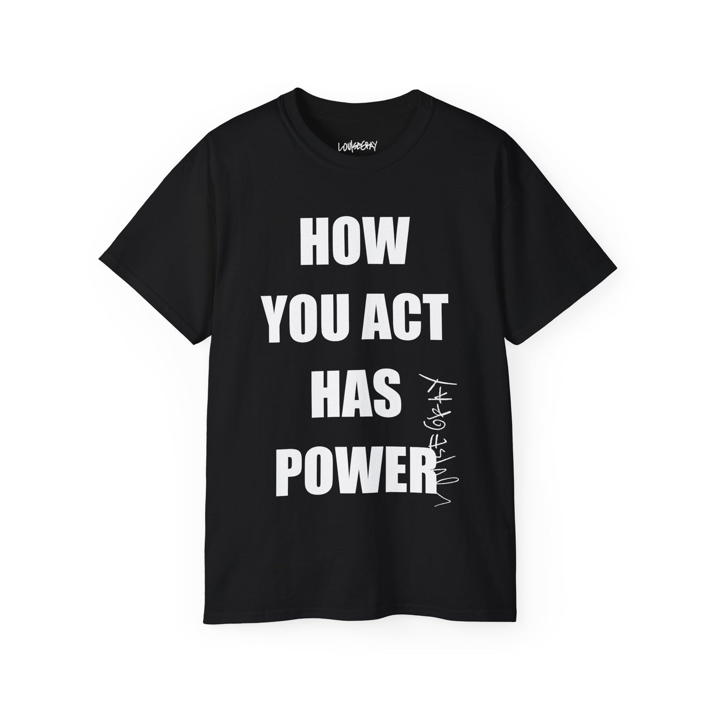 HOW YOU ACT HAS POWER Ultra Cotton Slogan Tee