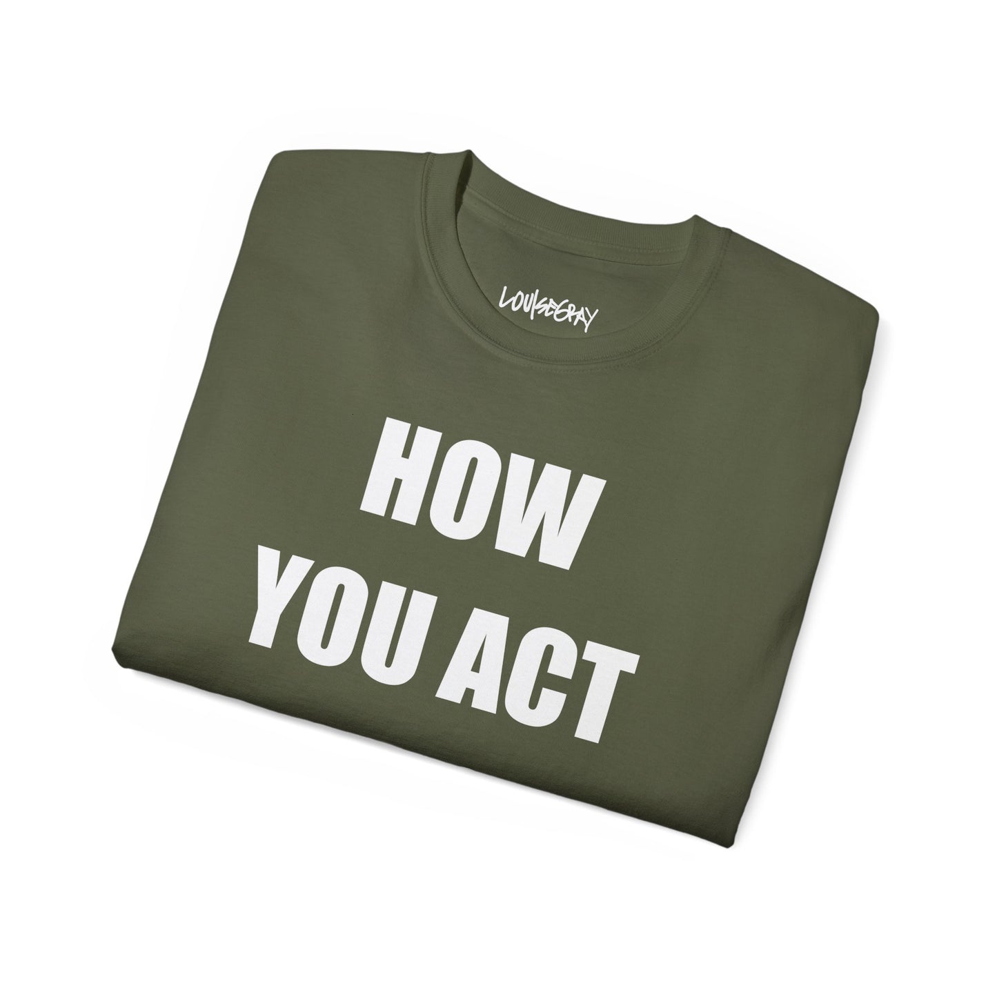 HOW YOU ACT HAS POWER Ultra Cotton Slogan Tee