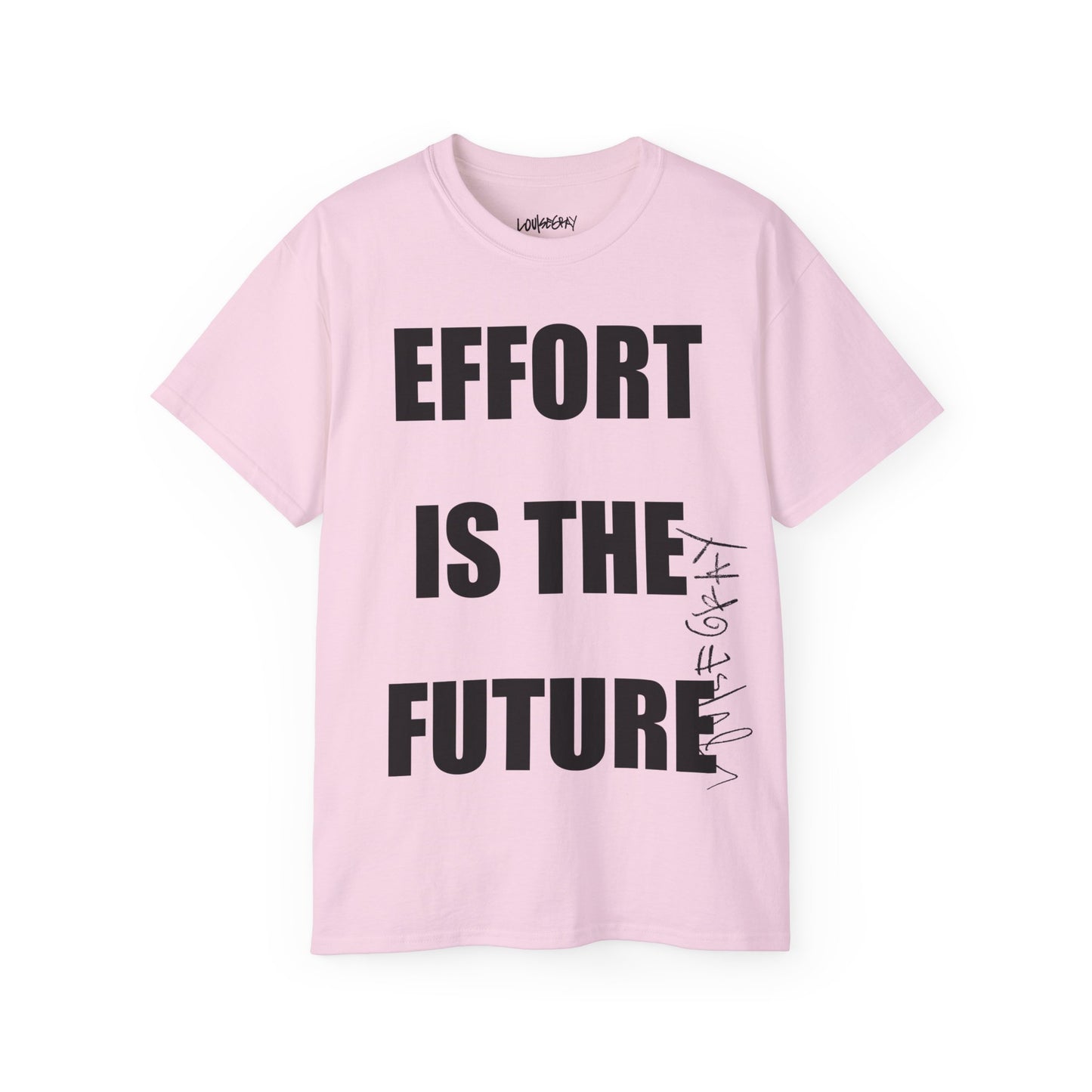 EFFORT IS THE FUTURE Ultra Cotton Slogan Tee