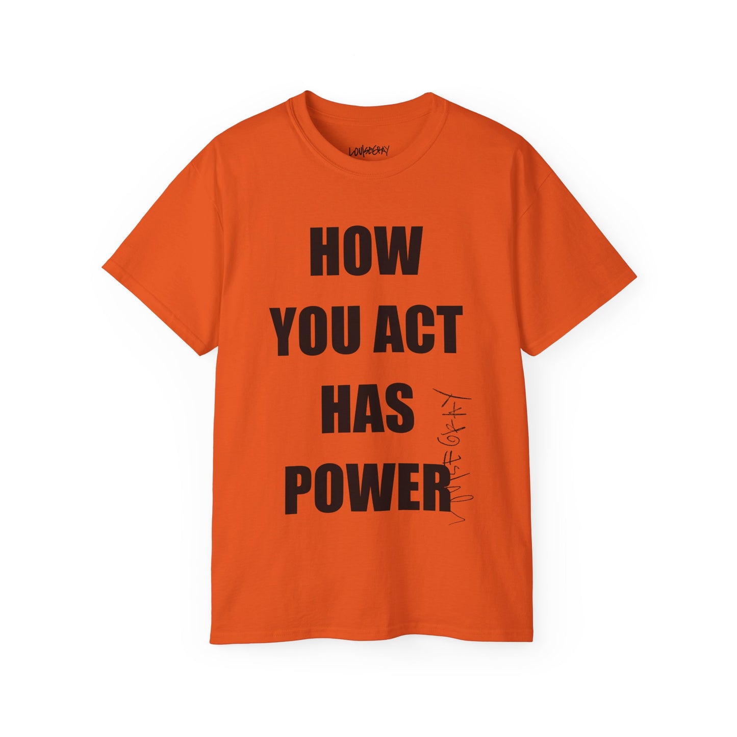 HOW YOU ACT HAS POWER Ultra Cotton Slogan Tee