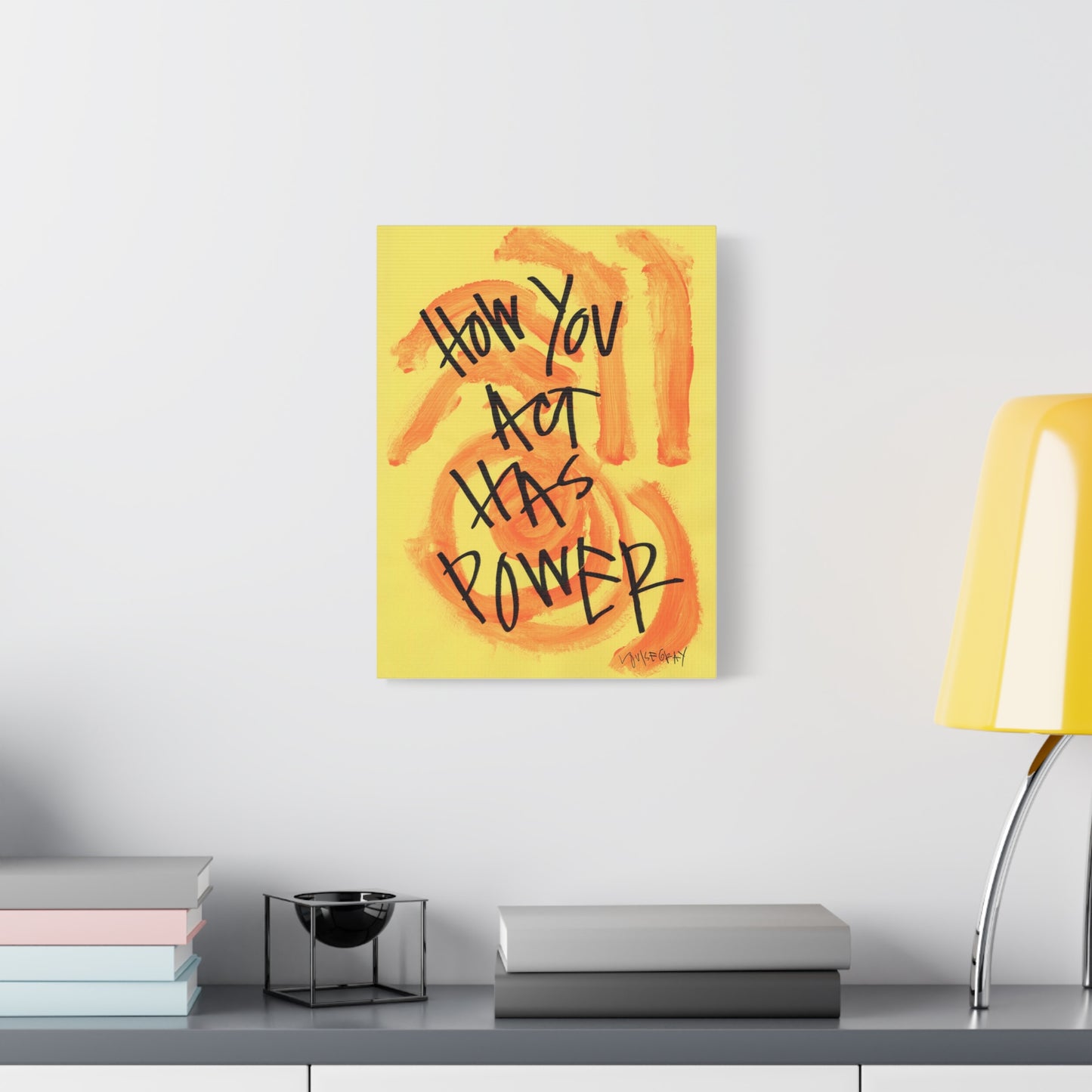 ‘How You Act Has Power' Canvas Print