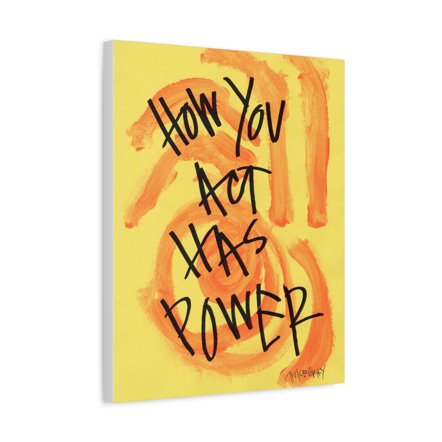 ‘How You Act Has Power' Canvas Print