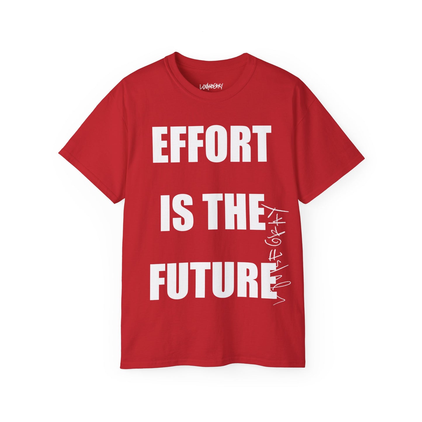 EFFORT IS THE FUTURE Ultra Cotton Slogan Tee