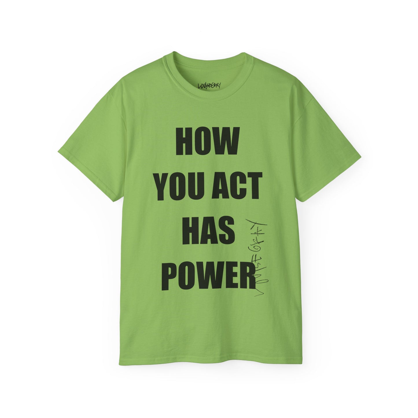 HOW YOU ACT HAS POWER Ultra Cotton Slogan Tee