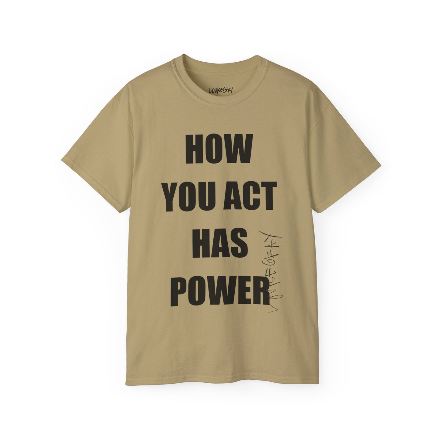 HOW YOU ACT HAS POWER Ultra Cotton Slogan Tee