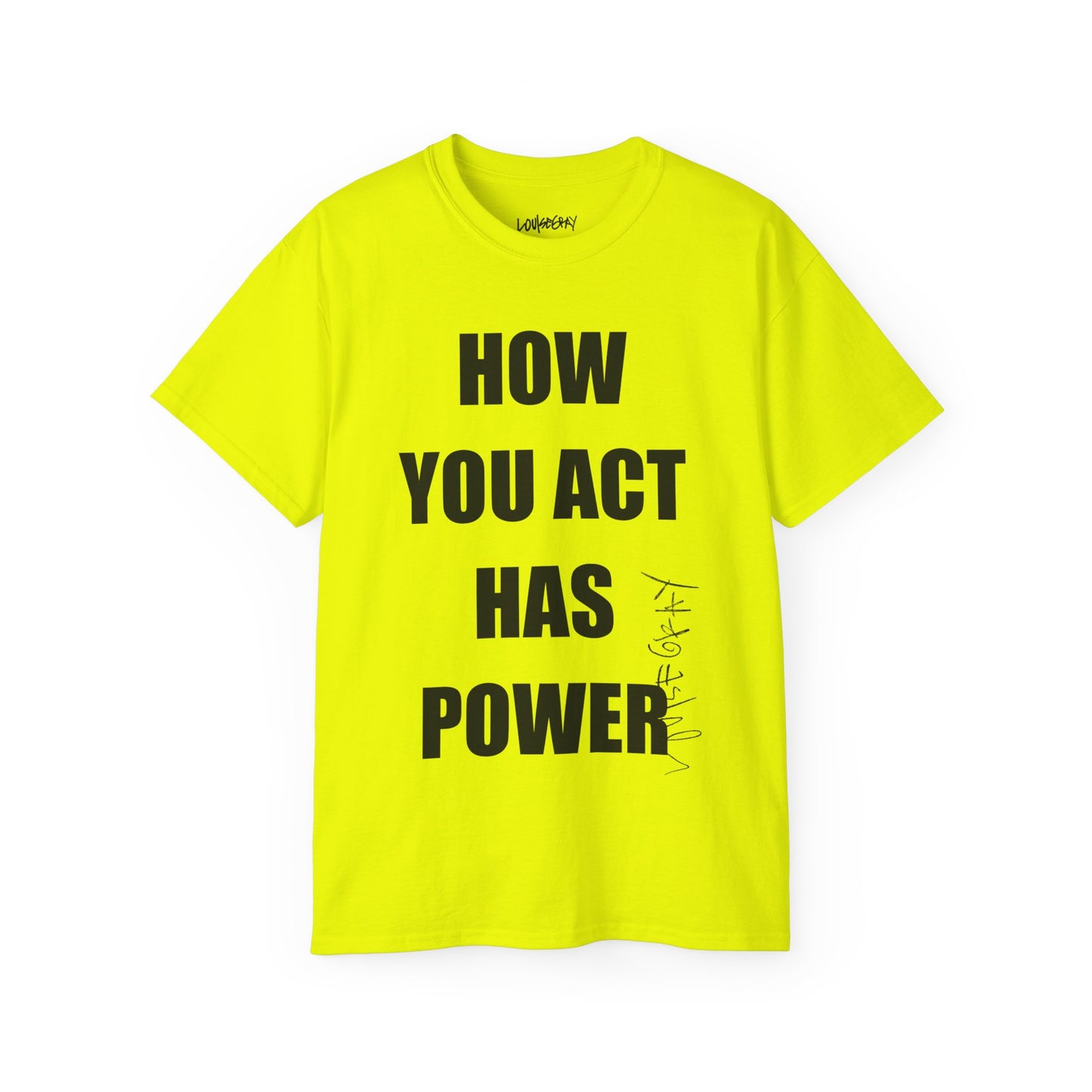 HOW YOU ACT HAS POWER Ultra Cotton Slogan Tee