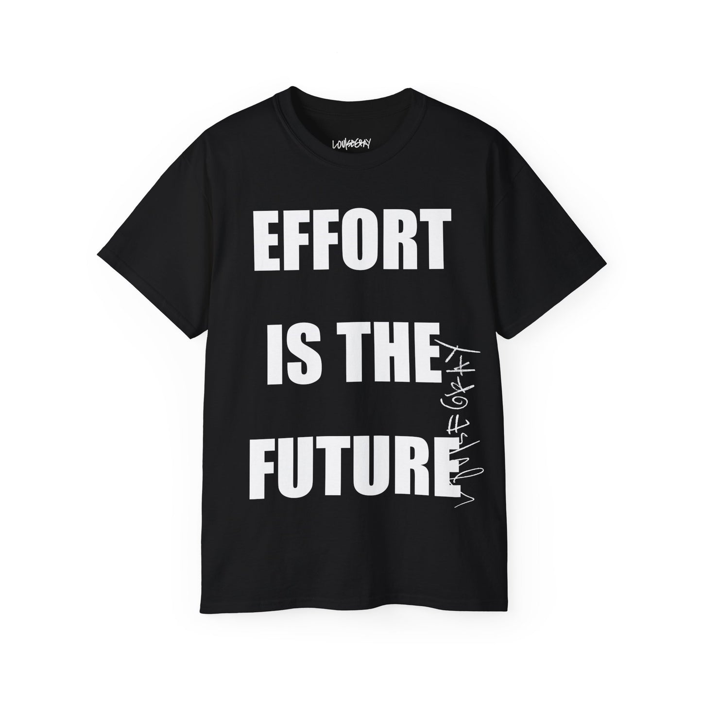 EFFORT IS THE FUTURE Ultra Cotton Slogan Tee
