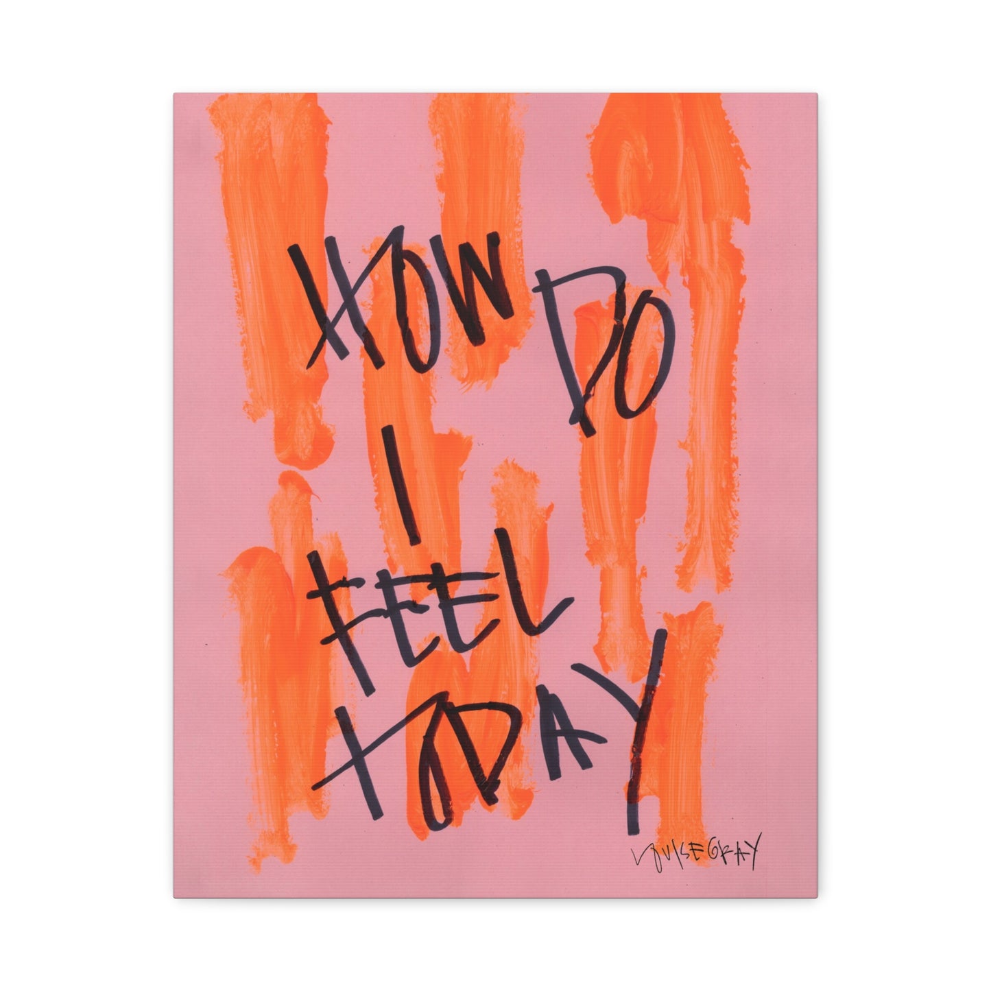 'How Do I Feel Today' Canvas Print