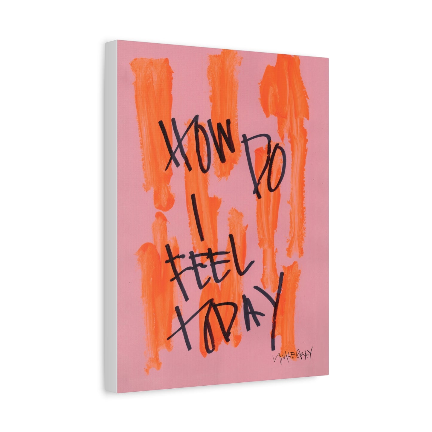 'How Do I Feel Today' Canvas Print