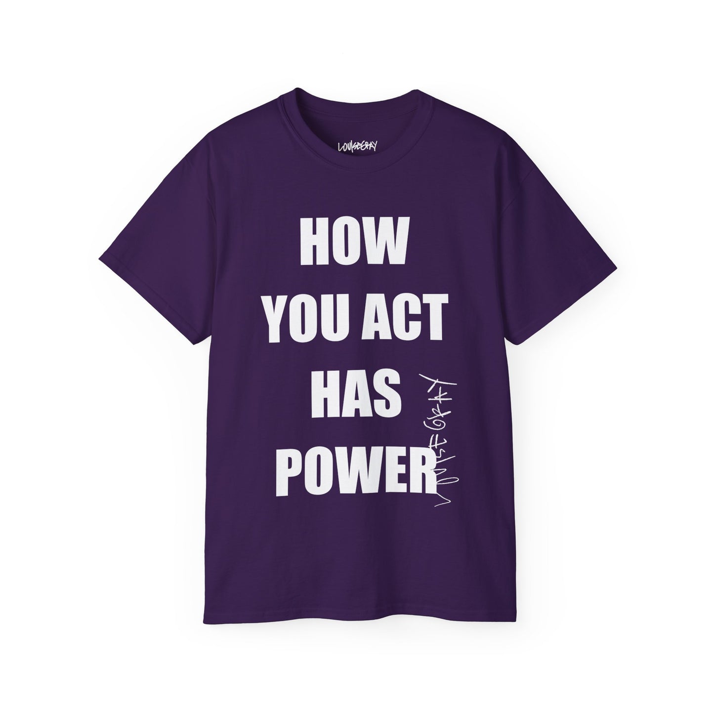 HOW YOU ACT HAS POWER Ultra Cotton Slogan Tee