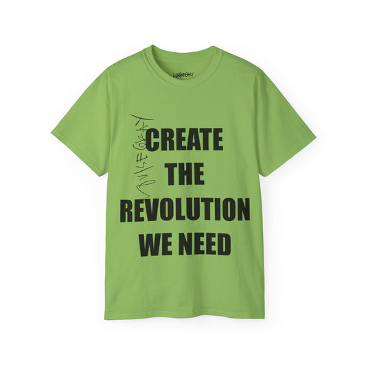 CREATE THE REVOLUTION WE NEED Ultra Cotton Slogan Tee