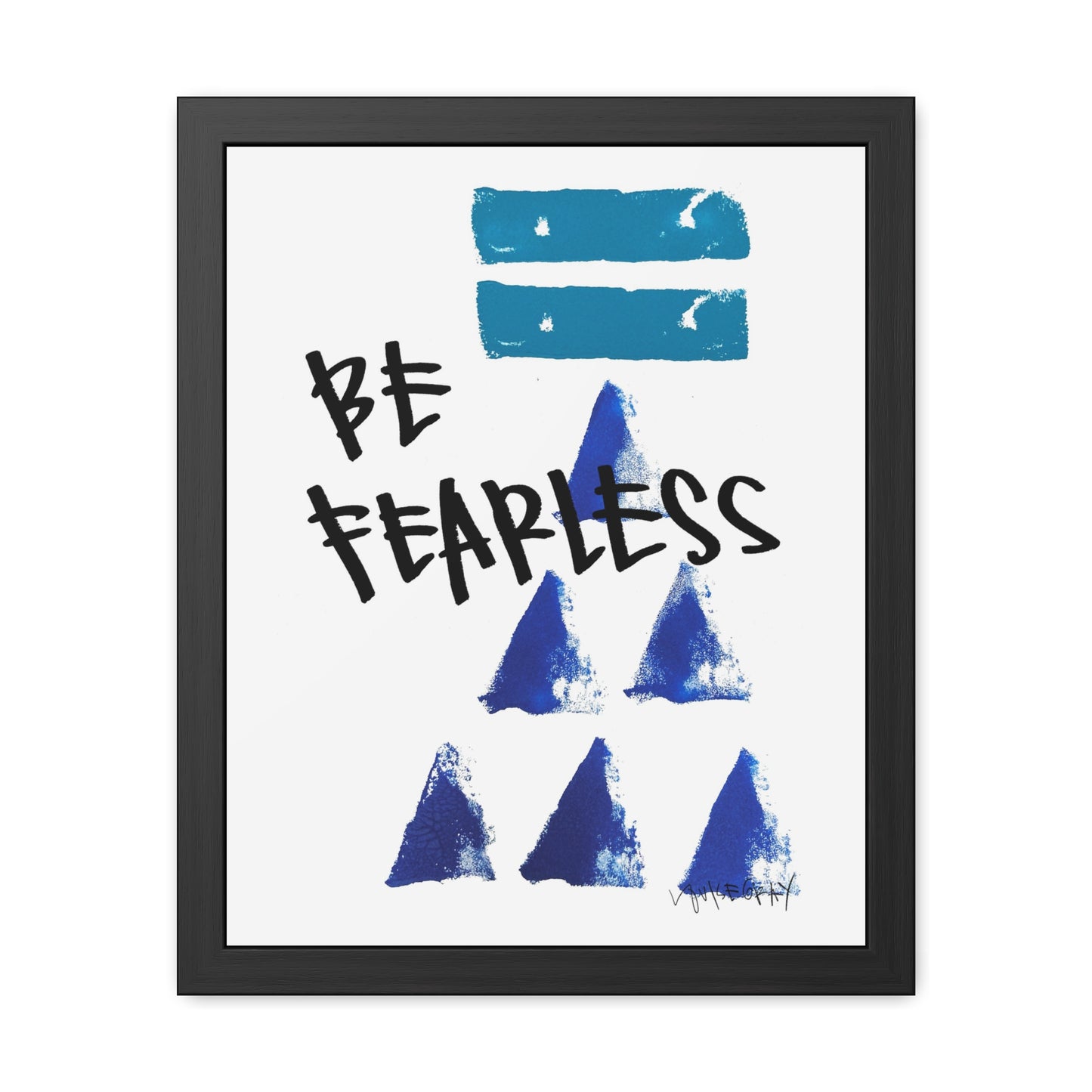 Framed Poster - “Be Fearless”- Art for Home