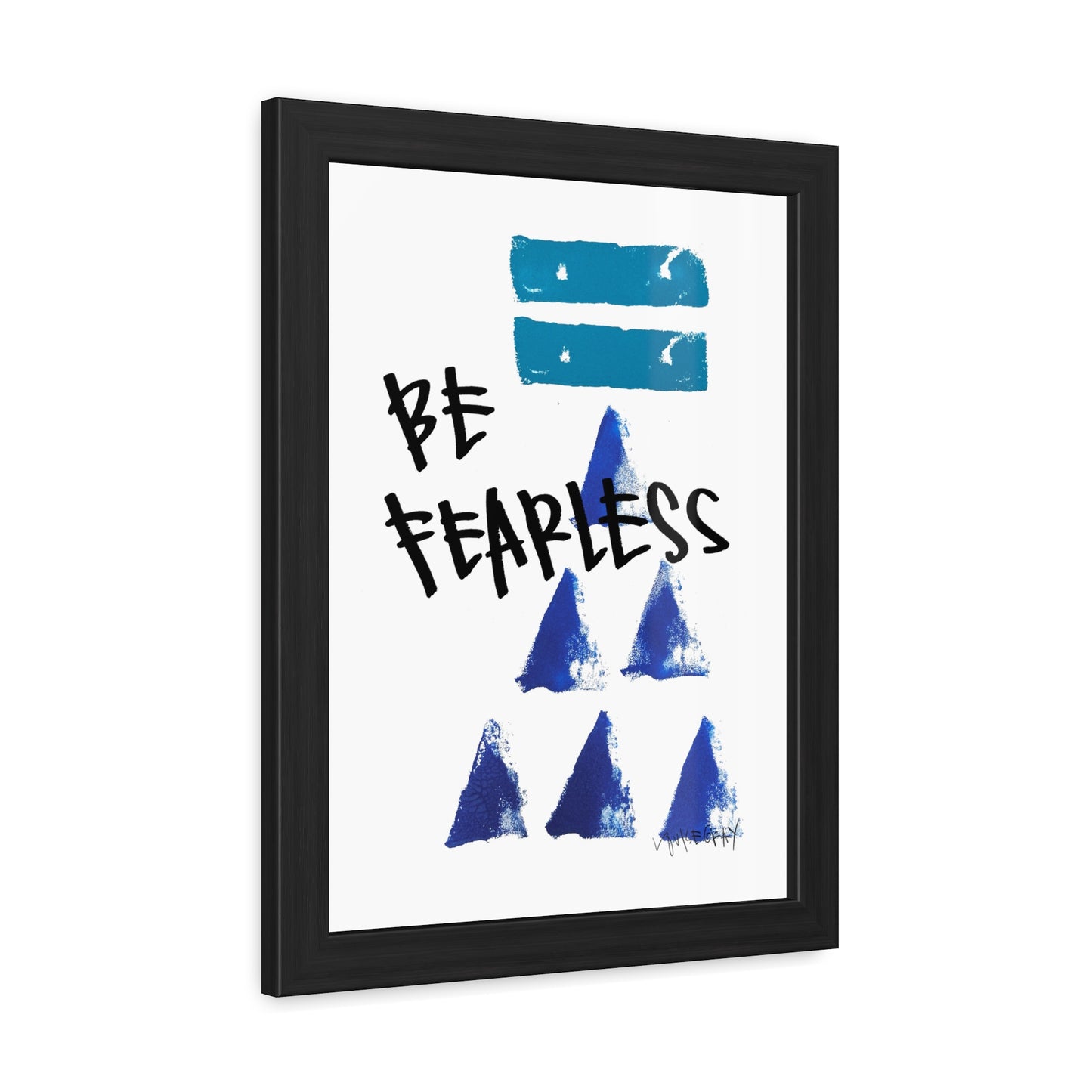 Framed Poster - “Be Fearless”- Art for Home