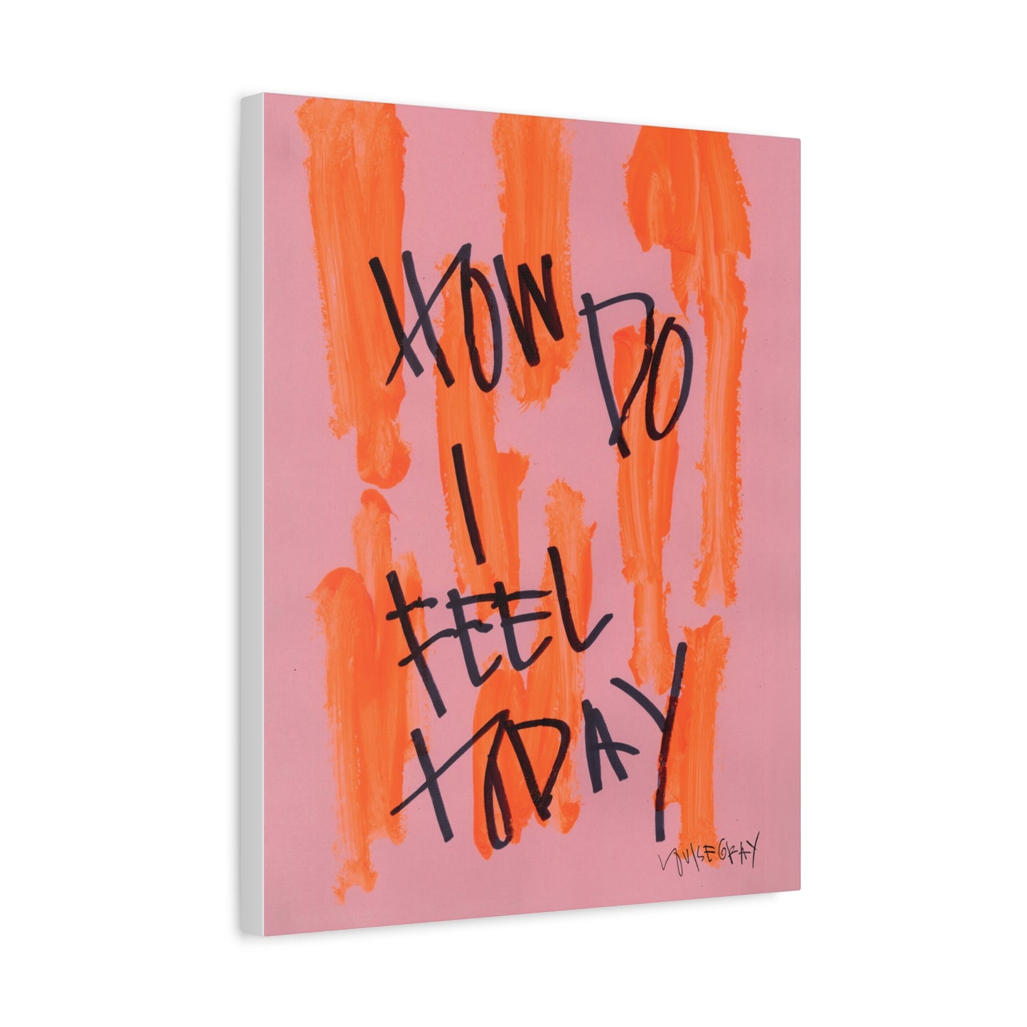 'How Do I Feel Today' Canvas Print