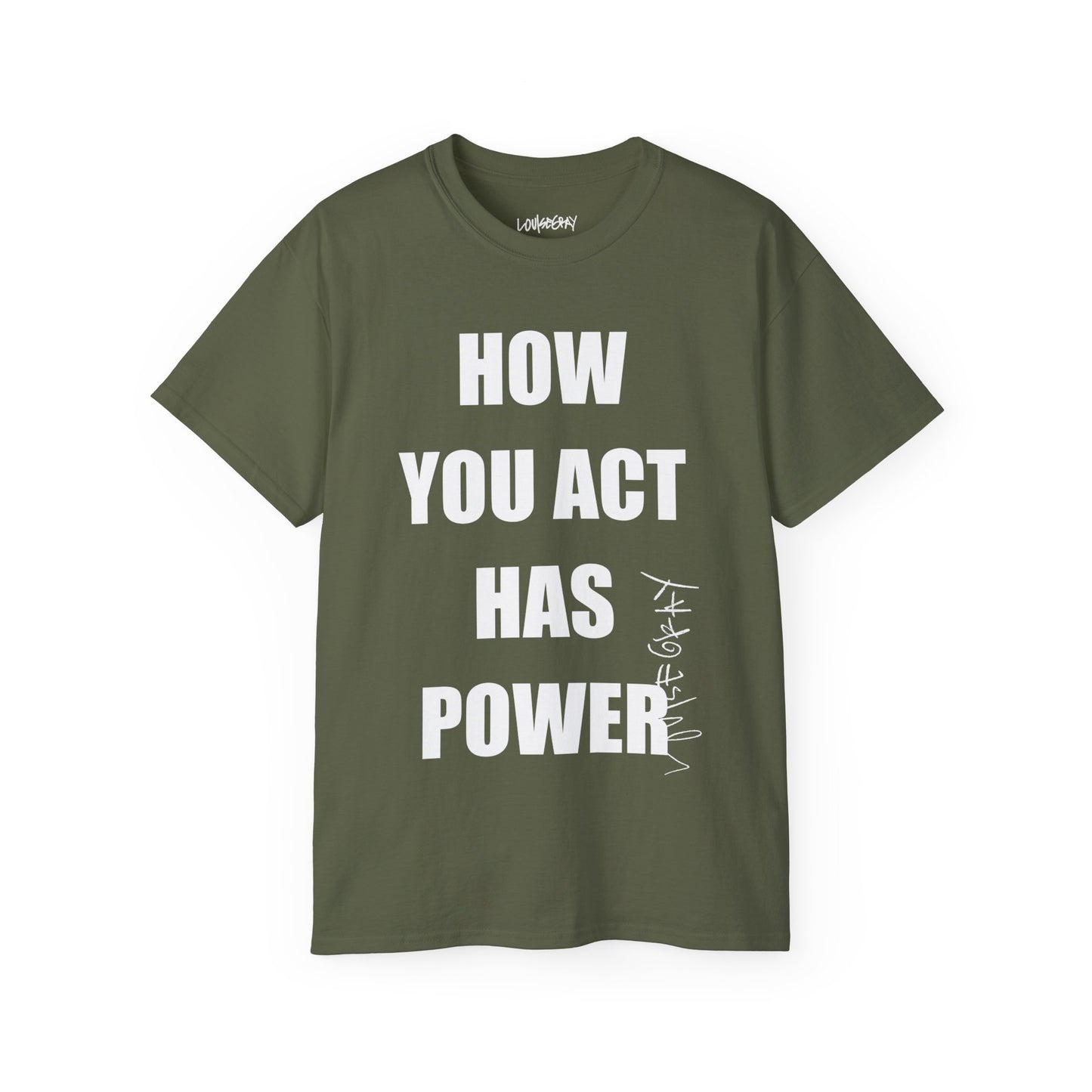 HOW YOU ACT HAS POWER Ultra Cotton Slogan Tee