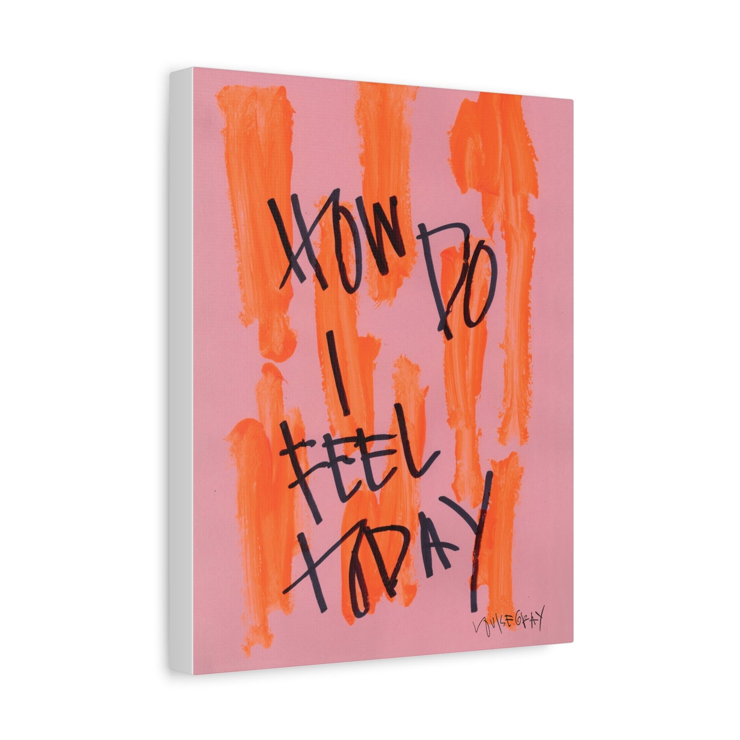 'How Do I Feel Today' Canvas Print