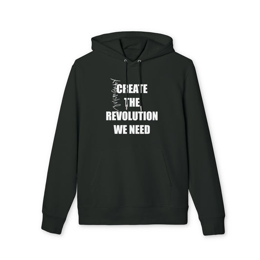 CREATE THE REVOLUTION WE NEED Hoodie