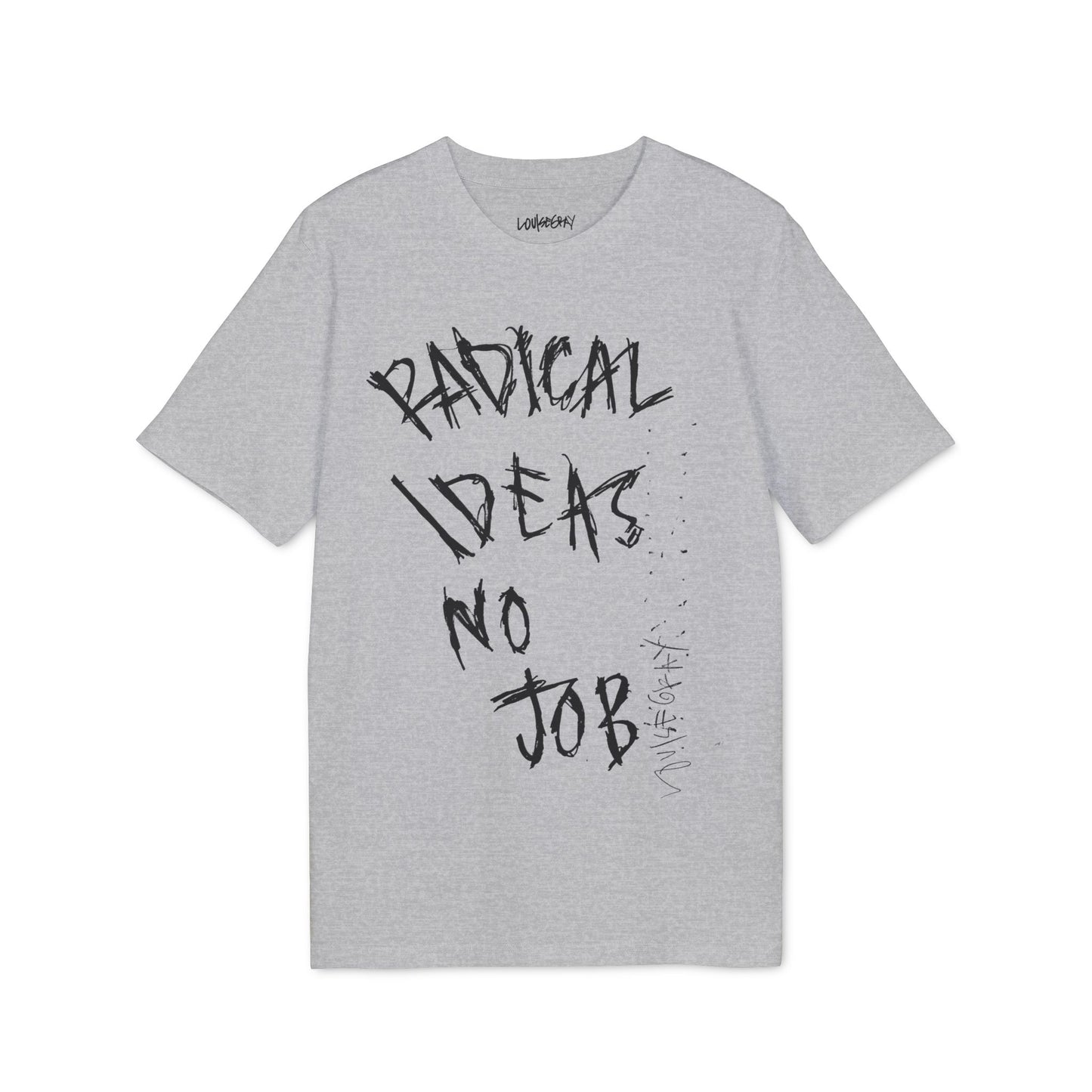 Radical Ideas and No Job T-Shirt