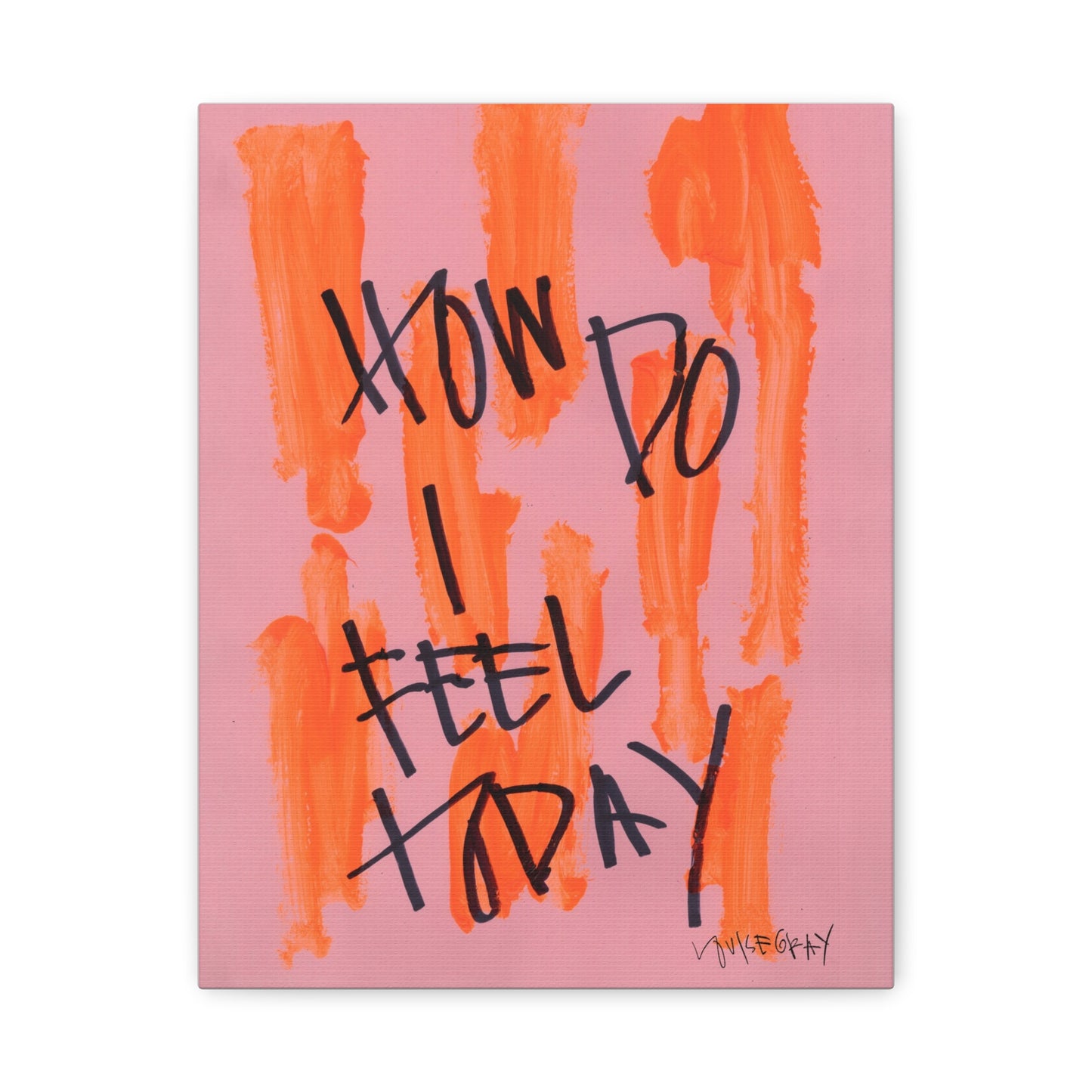 'How Do I Feel Today' Canvas Print