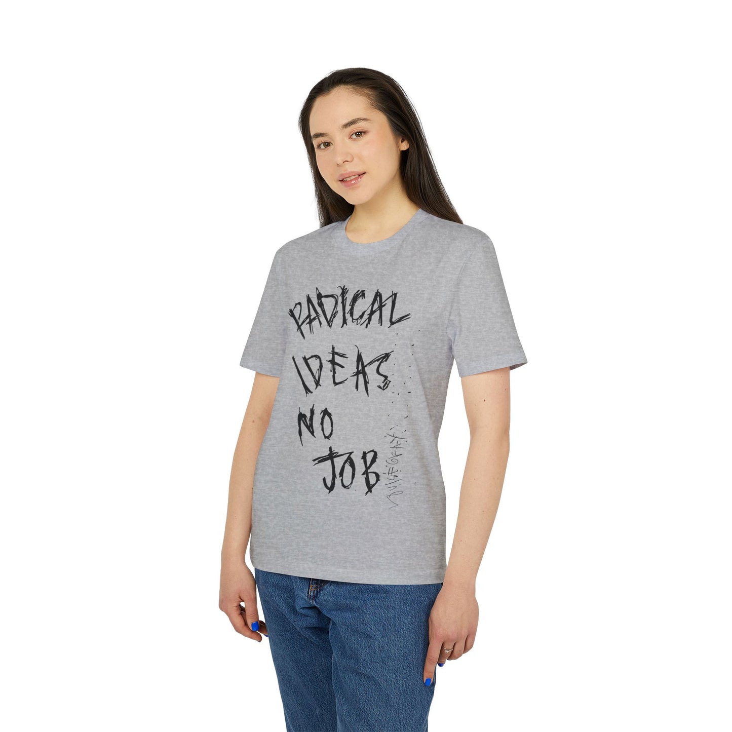 Radical Ideas and No Job T-Shirt