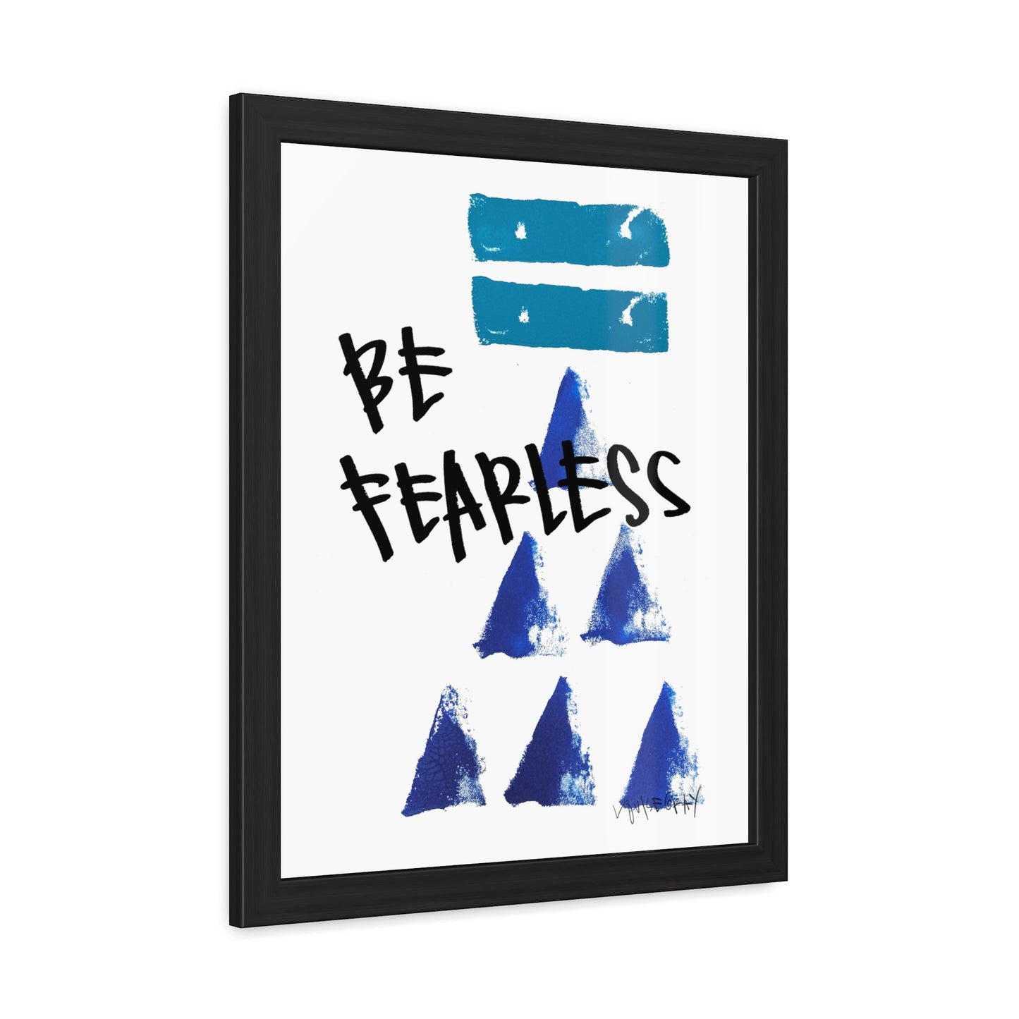 Framed Poster - “Be Fearless”- Art for Home