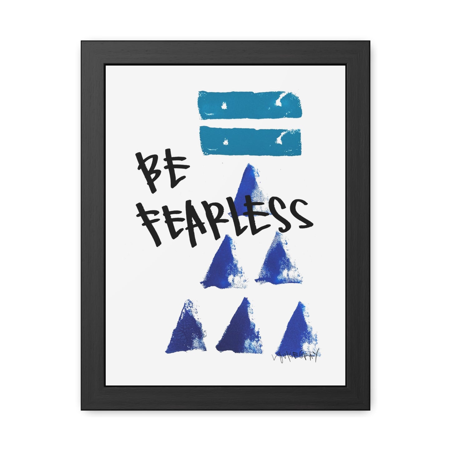 Framed Poster - “Be Fearless”- Art for Home